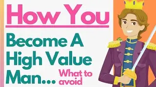 7 Subtle Things High Value Men Will Never Do (HOW YOU BECOME A DESIRABLE HIGH QUALITY MAN)