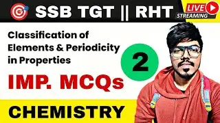 Classification of elements & Periodicity in properties (Part - 2) II Target 🎯 SSB TGT