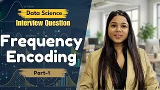 Part-1| Frequency Encoding | Interview Question 