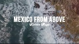 Mexico From Above in 4K - Cancun, Tulum, & Riviera Maya DJI - INSPIRE 1 DRONE