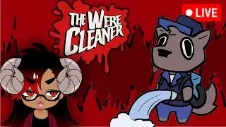 THE MOST ADORABLE CLEANER I EVER DID SEE | The Werecleaner [LIVE]