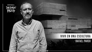 Vivir en una escultura: la arquitectura en hormigón | Rafael Pardo #57 Minimal Design Talks