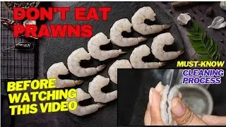 How to Clean Prawns to avoid any side effects| Must Know Cleaning Tips |A must Watch