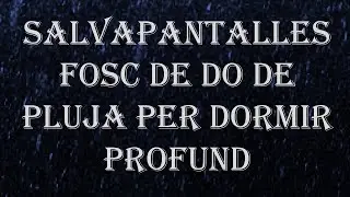 Salvapantalles fosc de so de pluja per dormir profund. #catalan, #pluja, #sona la pluja #sons de son