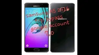 samsung A5 2016 frp/bypass google account 7.0