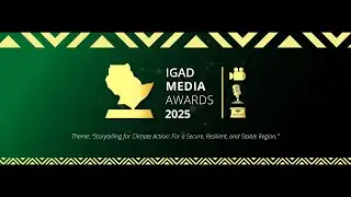 LIVE: IGAD Media Awards 2025 - Voices for Climate Action Panel Series.