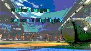 Rocket League - Season 1 Full Highlights