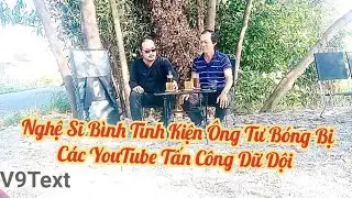 Nghệ Sĩ Bình Tinh Kiện Ông Tư Bóng Bị Các YouTube Tấn Công Dữ Dội 