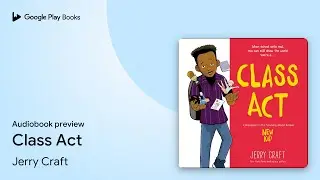 Class Act: A Graphic Novel by Jerry Craft &middot; Audiobook preview