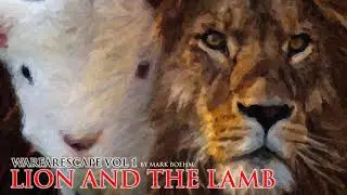 Lion and the Lamb (Spiritual Warfare Music) by Mark Boehm