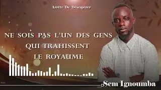 Arr&ecirc;te de d&eacute;sesp&eacute;rer|Sem Ignoumba
