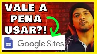 GOOGLE SITES | VALE A PENA USAR PARA FAZER SEO?