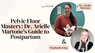 Pelvic Floor Mastery: Dr. Arielle Martone's Guide to Postpartum Wellness