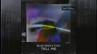 Blue Sign & VIKE - Tell Me [WALL Academy]