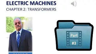 Electrical Machines: Transformers Part (3/8)