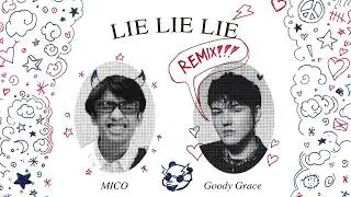 MICO & @GoodyGrace &ndash; lie lie lie (remix) [audio]