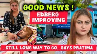 EDBERG UPDATE : RESPONDING WELL BUT STILL LONG WAY TO GO SAYS PRATIMA | ANTHONY THANKED PRATIMA