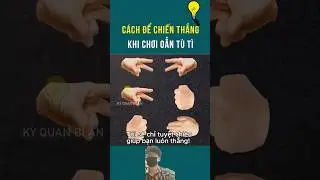 C&aacute;ch để chiến thắng khi chơi oẳn t&ugrave; t&igrave; | Kỳ quan b&iacute; ẩn #kqba