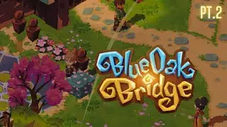 Let's Play Blue Oak Bridge | pt.2 | A Cozy Farming Sim | Fishing, Sweeping, Planting, Rambling.