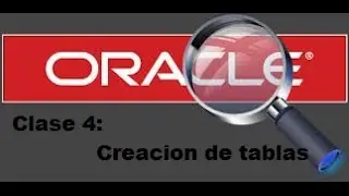 Tutoriales Oracle | Clase 4 : Creacion de tablas