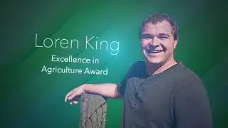 Loren King Excellence in Ag