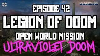 DCUO - Episode 42 : Legion of Doom : Open World Mission : Ultraviolet Doom