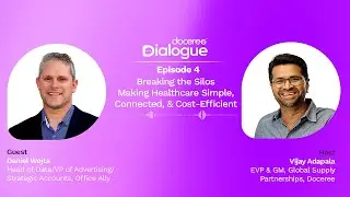 Doceree Dialogue - Ep 4 | Breaking the Silos: Making Healthcare Simple, Connected and Cost-Effective