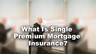 What Is Single Premium Mortgage Insurance?