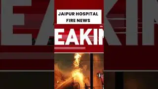 Jaipur Hospital Fire: 6 Patients Dead In Fire At Jaipur's Sawai Mansingh Hospital ICU | India Today