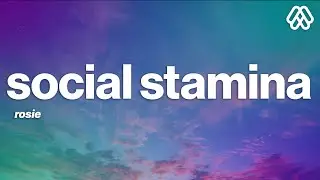 ROSIE - Social Stamina (Lyrics)