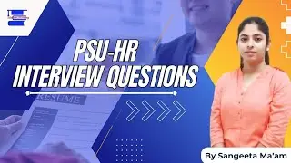 PSU HR Interview Important Questions and Own Experienced shared By Sangeeta Ma'am