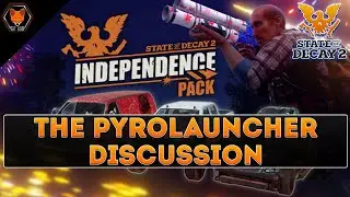 The OVERPOWERED Pyrolauncher: is it a BAD Thing for State of Decay 2: Juggernaut Edition?