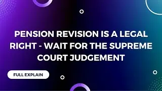Pension Revision is a legal right   wait for the Supreme Court Judgement