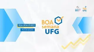 Boa Semana UFG (253º ed.) - 19/01/2026