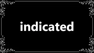 Indicated - Definition and How To Pronounce
