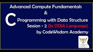 Advanced Computer Fundamentals and C Programming with DS Course By @CodeWisdomAcademy Session 2