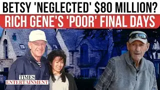Gene Hackman's Chilling Home Condition; Shocking 'State Of Neglect' By Betsy Arakawa REVEALED