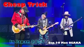 Cheap Trick LIVE IN JAPAN AT OSAKA !! September29,2025 Oh Caroline The Flame   I Want You to Want Me