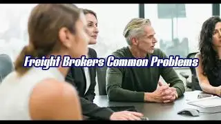 Freight Brokers Common Problems
