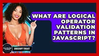 What Are Logical Operator Validation Patterns In JavaScript? - JavaScript Toolkit