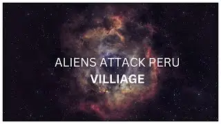 Aliens attack Peru village
