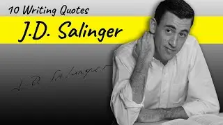 J.D. Salinger's 10 Best Writing Quotes | Writing Motivations