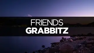 [LYRICS] Grabbitz - Friends (with Faustix)