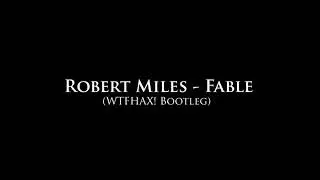 [Preview]Robert Miles - Fable (WTFHAX! Bootleg)