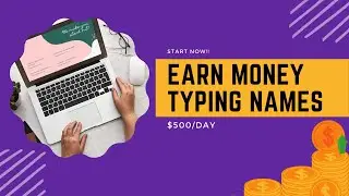 NEW METHOD : Earn $500/DAY Typing Names