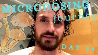Microdosing Day 34