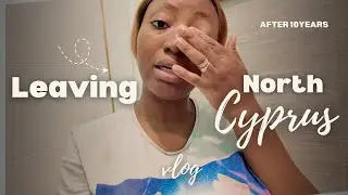 Relocation Vlog | LEAVING NORTH CYPRUS AFTER 10YEARS | SAYING GOODBYE TO FRIENDS | Packing