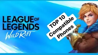 TOP 10 LoL: Wildrift Compatible Phones 2020