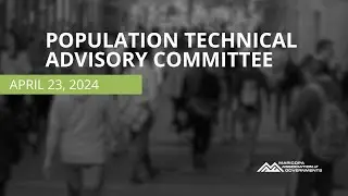 Population Technical Advisory Committee Workshop 02/28/2023