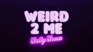 Sally Sossa - Weird 2 Me [Official Audio]